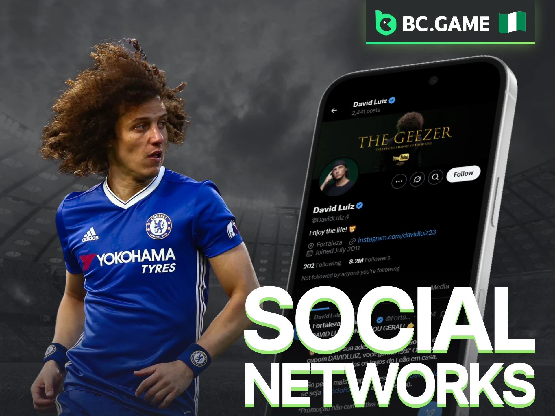 Follow David Luiz through BC Game’s official social networks in Nigeria.